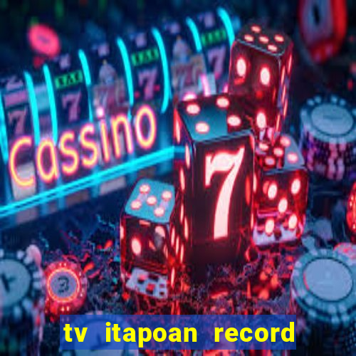 tv itapoan record bahia ao vivo